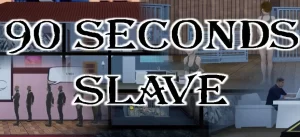 90 Seconds Slave Walkthrough & Guide